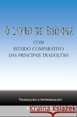 O Livro de Enoque: com estudo comparativo das principais traduções Fabio R Araujo, Enoque, Fabio R Araujo 9781609423629 Alchemia