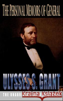 Personal Memoirs of General Ulysses S. Grant Ulysses S Grant 9781609423926 Iap - Information Age Pub. Inc.