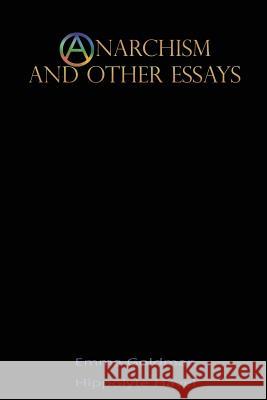 Anarchism and Other Essays Emma Goldman, Hippolyte Havel 9781609423964 Iap - Information Age Pub. Inc.