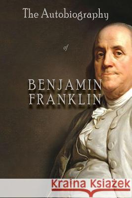 The Autobiography of Benjamin Franklin Benjamin Franklin   9781609425104 Iap - Information Age Pub. Inc.