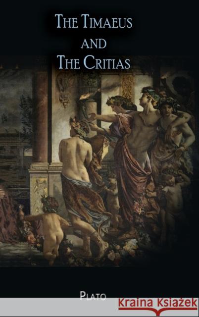 The Timaeus and The Critias Plato                                    Benjamin Jowett Christian Schulen 9781609425173 Iap - Information Age Pub. Inc.