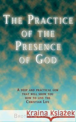 The Practice of the Presence of God Brother Lawrence 9781609425371