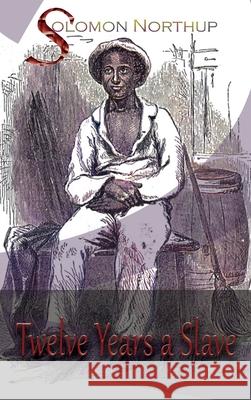 Twelve Years a Slave Solomon Northup 9781609425661 Iap - Information Age Pub. Inc.