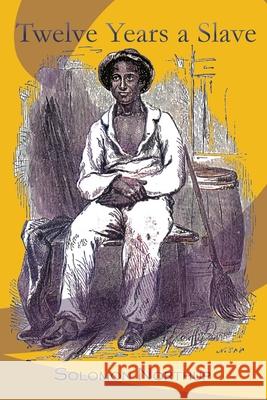 Twelve Years a Slave Solomon Northup 9781609425678 Iap - Information Age Pub. Inc.