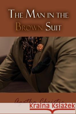 The Man in the Brown Suit Agatha Christie 9781609425746 Iap - Information Age Pub. Inc.