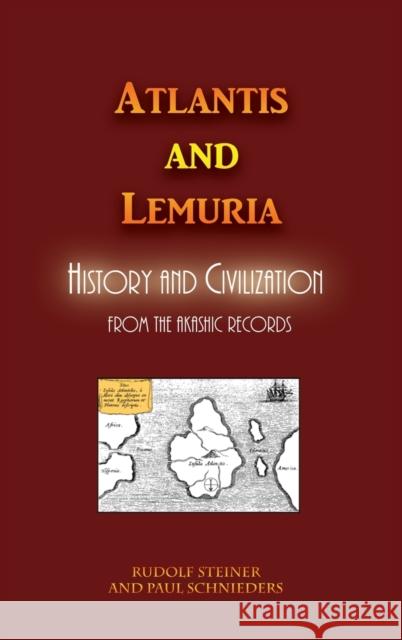 Atlantis and Lemuria: History and Civilization Rudolf Steiner Paul Schnieders 9781609425791