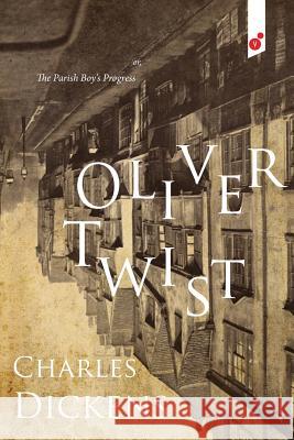 Oliver Twist: or, The Parish Boy's Progress Dickens, Charles 9781609440923 Vertvolta Press