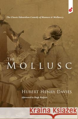 Mollusc: an Edwardian Comedy Hubert Henry Davies 9781609440985