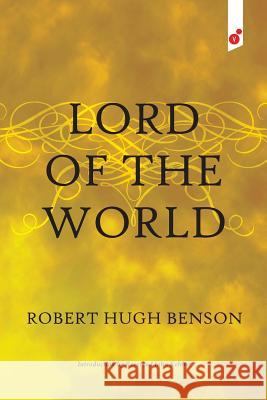 Lord of the World Robert Hugh Benson Keliher John 9781609441036 Vertvolta Press