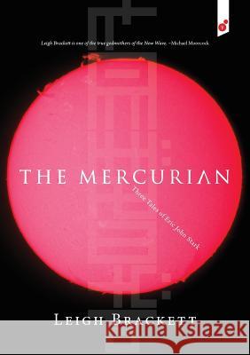 The Mercurian: Three Tales of Eric John Stark Leigh Brackett 9781609441388 Vertvolta Press