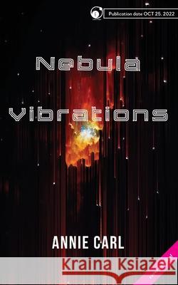 Nebula Vibrations Annie Carl 9781609441494 Extra: Solar