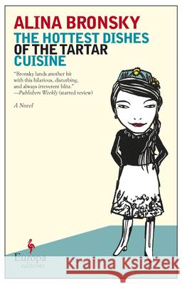 The Hottest Dishes Of The Tartar Cuisine Alina Bronsky 9781609450069 Europa Editions
