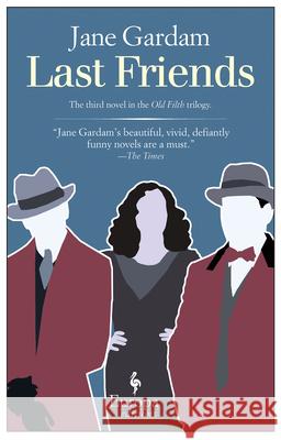 Last Friends Jane Gardam 9781609450939 Europa Editions