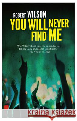 You Will Never Find Me Robert Wilson 9781609452544 Europa Editions
