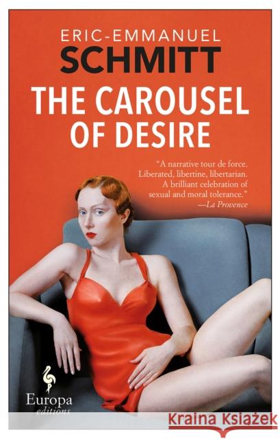 The Carousel of Desire Eric-Emmanuel Schmitt 9781609453466 Europa Editions