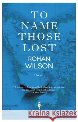 To Name Those Lost Rohan Wilson 9781609453497