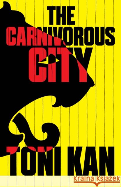 The Carnivorous City Toni Kan 9781609453701