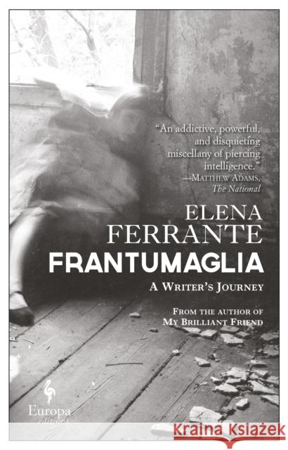 Frantumaglia: A Writer’s Journey Elena Ferrante 9781609454326 Europa Editions