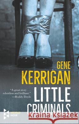 Little Criminals Gene Kerrigan 9781609454821