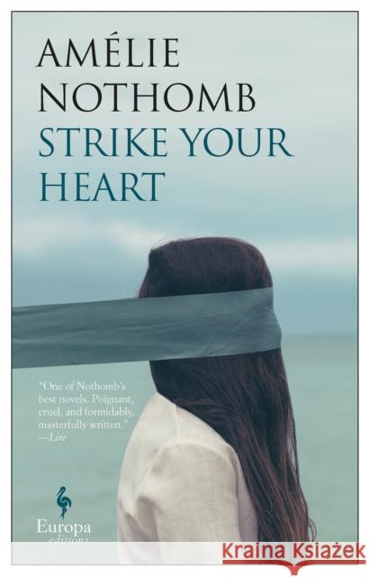 Strike Your Heart Nothomb                                  Alison Anderson 9781609454852 Europa Editions