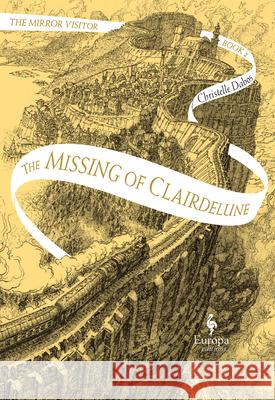 The Missing of Clairdelune: Book Two of the Mirror Visitor Quartet Dabos, Christelle 9781609455071 