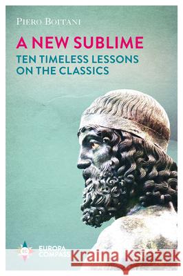 A New Sublime: Ten Timeless Lessons on the Classics Piero Boitani, Ann  Goldstein 9781609455378 Europa Editions