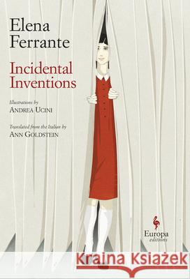 Incidental Inventions Elena Ferrante Ann Goldstein 9781609455583 Europa Editions