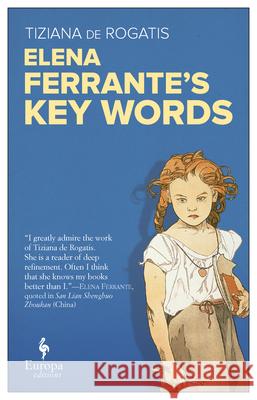 Elena Ferrante's Key Words Tiziana de Rogatis, Will  Schutt 9781609455637 Europa Editions