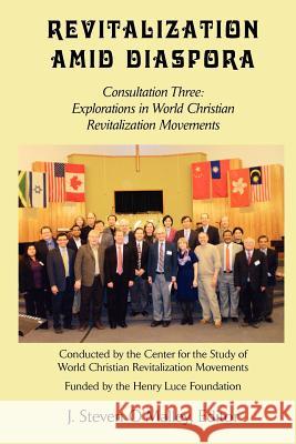 Revitalization Amid Diaspora. Consultation Three: Explorations in World Christian Revitalization Movements O'Malley, J. Steven 9781609470494
