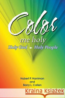 Color Me Holy Barry L. Callen Hubert P. Harriman 9781609470661 Emeth Press
