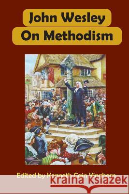 John Wesley on Methodism Kenneth Cain Kinghorn   9781609470753