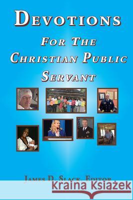 Devotions for the Christian Public Servant James D Slack   9781609470869 Emeth Press