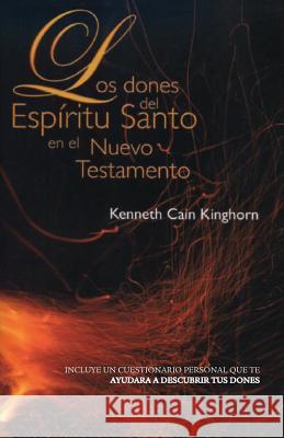 Los Dones del Espiritu Santo En El Nuevo Testamento Keeneth Cain Kinghorn 9781609470883