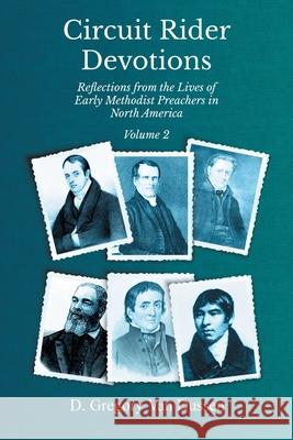 Circuit Rider Devotions, Reflections from the Lives of Early Methodist Preachers in North America D Gregory Van Dussen 9781609471644 Emeth Press