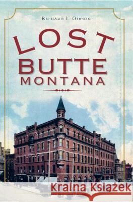 Lost Butte, Montana Richard Gibson 9781609495947