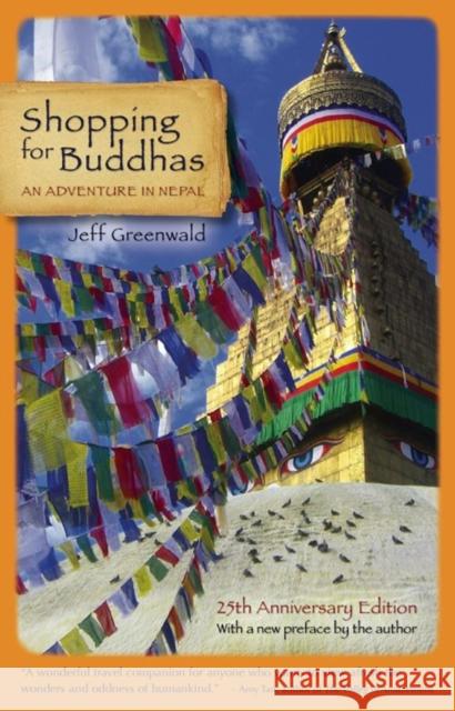 Shopping for Buddhas: An Adventure in Nepal Jeff Greenwald 9781609520946