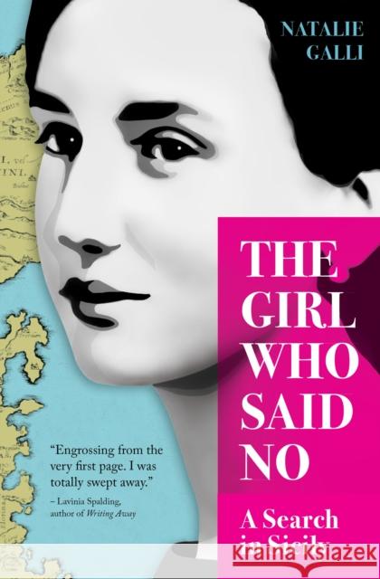 The Girl Who Said No: A Search in Sicily Natalie Galli 9781609521721 Travelers' Tales Guides