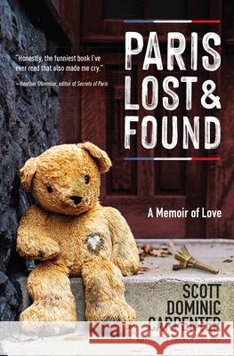 Paris Lost and Found: A Memoir of Love Scott Dominic Carpenter 9781609522124