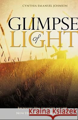 Glimpse of Light Cynthia Emanuel Johnson 9781609570217 Xulon Press