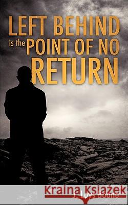 Left Behind is the Point of no Return Boone, J. Loys 9781609570262