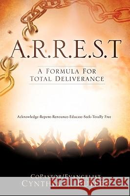 A.R.R.E.S.T Copastor Evangelist Cynthia L. Butler 9781609570774 Xulon Press