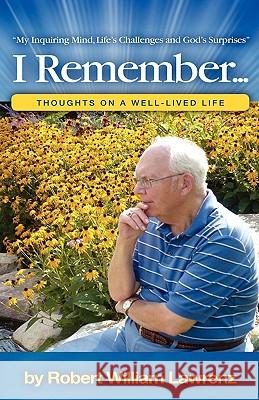 I Remember... Robert William Lawrenz 9781609571474