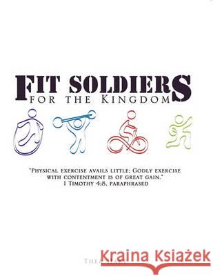 Fit Soldiers for the Kingdom Thea Hart 9781609571795