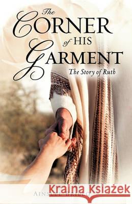 The Corner of His Garment Ainslee Brillo 9781609571979 Xulon Press