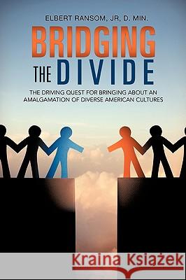 Bridging the Divide Jr. D. Min Elbert Ransom 9781609572198 Xulon Press