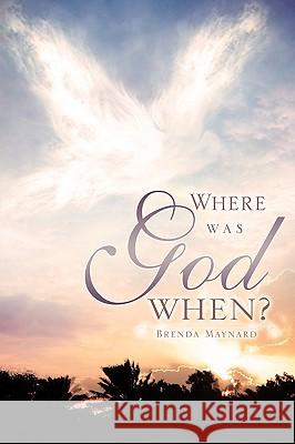 Where was God When? Brenda Maynard 9781609572341