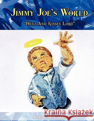 Jimmy Joe's World Linda M. Carroll 9781609572402