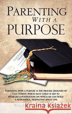 Parenting With a Purpose McDonald, Walter E. 9781609573072