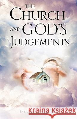 The Church and God's Judgements Dewey Brewer 9781609573812 Xulon Press