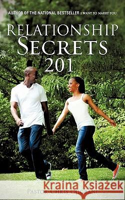 Relationship Secrets 201 Pastor Chris Ojigbani 9781609574215 Xulon Press